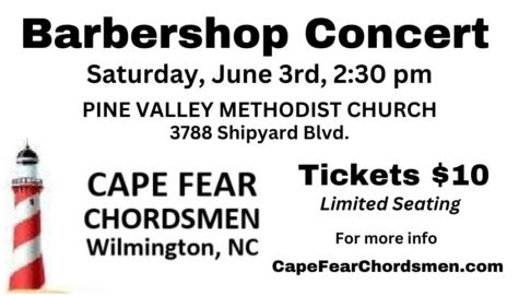 An ad for the Cape Fear Chordsmen's annual spring concert, June 3, 2023, in Wilmington, NC at the Pine Valley Methodist Church at 3788 Shipyard Blvd. The concert starts at 2:30 pm. Tickets are $10 and can be purchased on the website: www.CapeFearChordsmen.com.